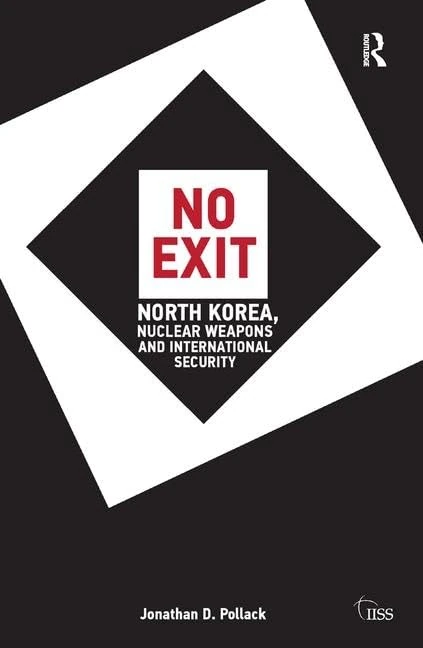 No Exit: North Korea, Nuclear Weapons, and International Security (Adelphi series)