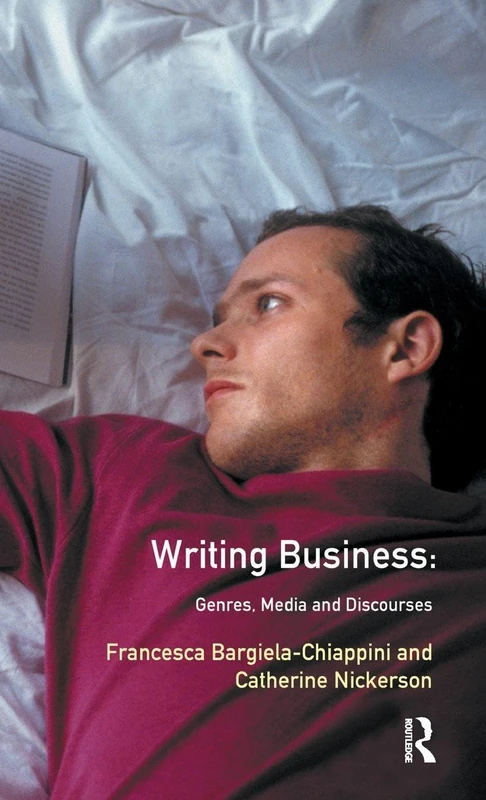 Writing Business: Genres, Media and Discourses (Language In Social Life)