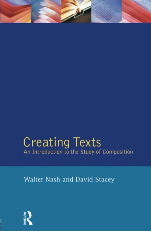Creating Texts: An Introduction to the Study of Composition