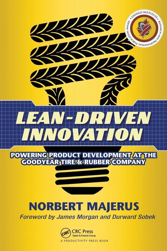 Lean-Driven Innovation: Powering Product Development at The Goodyear Tire & Rubber Company