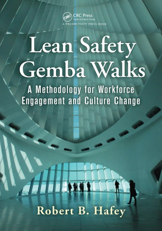 Lean Safety Gemba Walks: A Methodology for Workforce Engagement and Culture Change