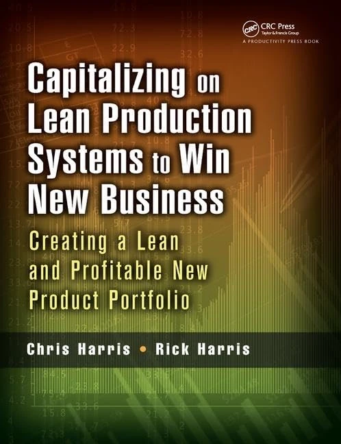 Capitalizing on Lean Production Systems to Win New Business: Creating a Lean and Profitable New Product Portfolio