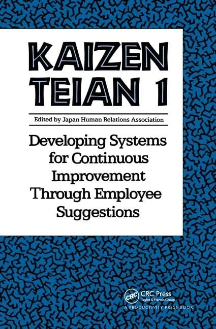 Kaizen Teian 1: Developing Systems for Continuous Improvement Through Employee Suggestions