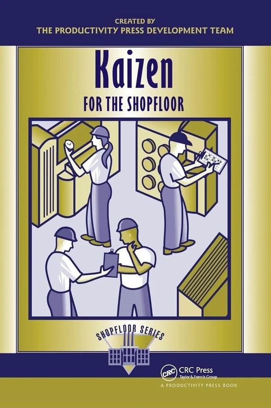 Kaizen for the Shop Floor: A Zero-Waste Environment with Process Automation (The Shopfloor Series)