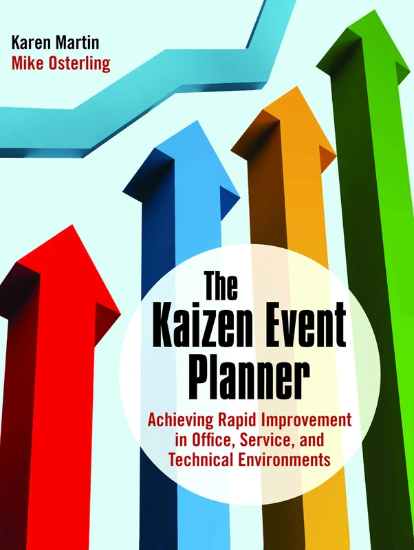 The Kaizen Event Planner: Achieving Rapid Improvement in Office, Service, and Technical Environments