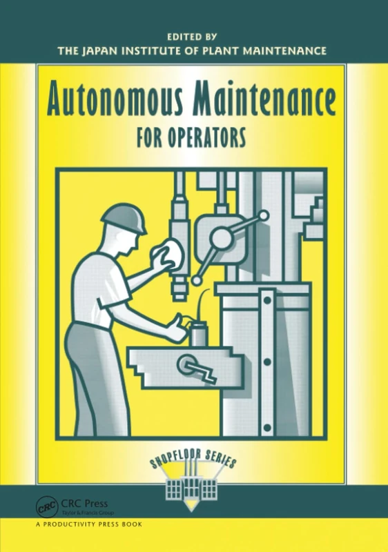Autonomous Maintenance for Operators (The Shopfloor Series)