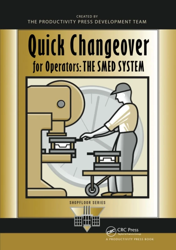 Quick Changeover for Operators: The SMED System (The Shopfloor Series)