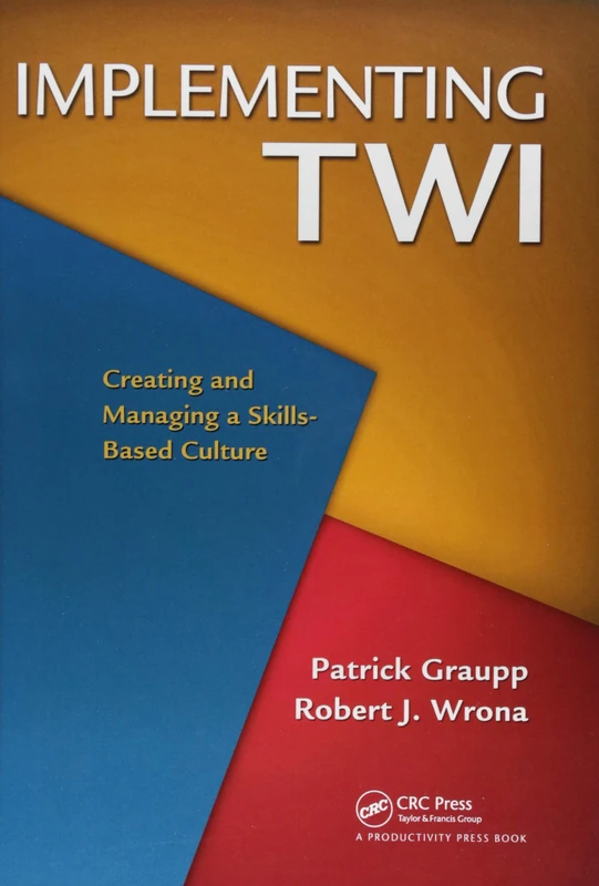 Implementing TWI: Creating and Managing a Skills-Based Culture