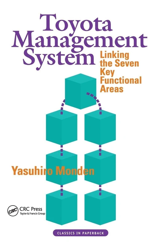 The Toyota Management System: Linking the Seven Key Functional Areas (Classics in Paperback)