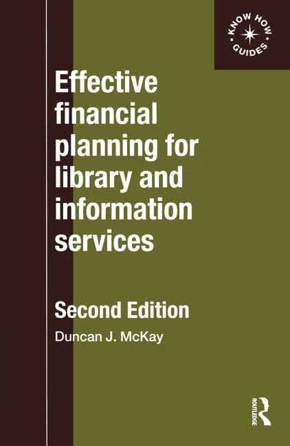 Effective Financial Planning for Library and Information Services (ASLIB Know How)