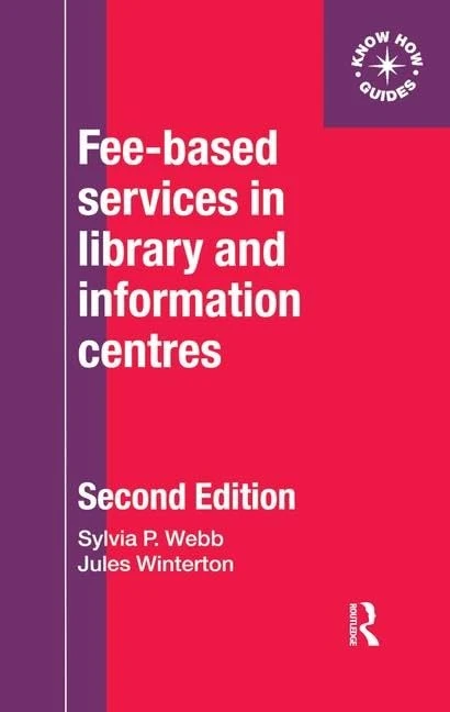 Fee-Based Services in Library and Information Centres: (formerly entitled 'Making a charge for library and information services', Aslib, 1994)