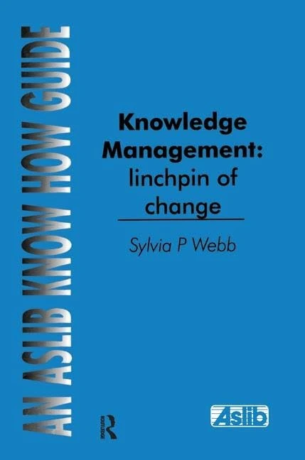 Knowledge Management: Linchpin of Change: linchpin of change