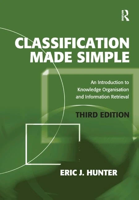 Classification Made Simple: An Introduction to Knowledge Organisation and Information Retrieval