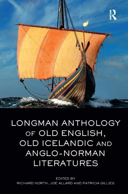 The Longman Anthology of Old English, Old Icelandic, and Anglo-Norman Literatures
