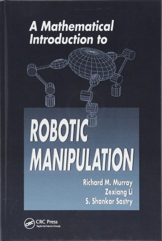 A Mathematical Introduction to Robotic Manipulation