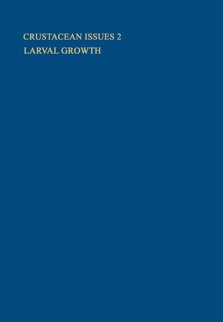 Crustacean Issues 2: Larval Growth (Advances in Crustacean Research)