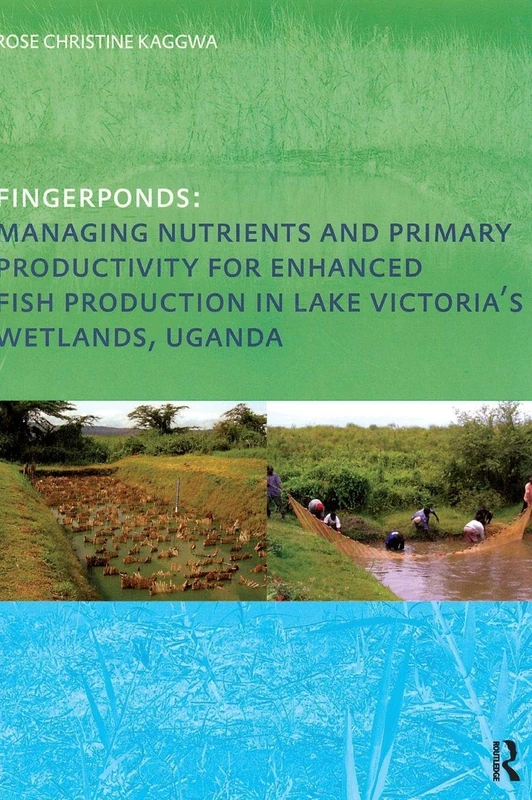 Fingerponds: Managing Nutrients & Primary Productivity For Enhanced Fish Production in Lake Victoria’s Wetlands Uganda