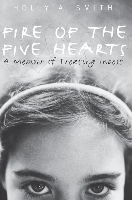 Fire of the Five Hearts: A Memoir of Treating Incest - Image 1