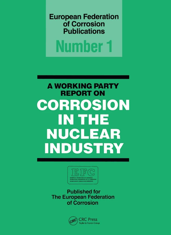 A Working Party Report on Corrosion in the Nuclear Industry EFC1: 1 (European Federation of Corrosion Publications)