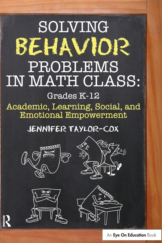 Solving Behavior Problems in Math Class: Academic, Learning, Social, and Emotional Empowerment, Grades K-12