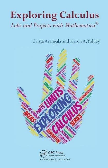 Exploring Calculus: Labs and Projects with Mathematica (Textbooks in Mathematics)