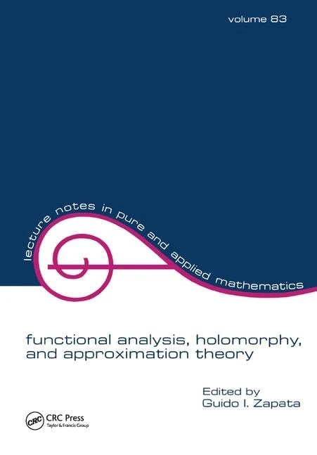 Functional Analysis, Holomorphy, and Approximation Theory (Lecture Notes in Pure and Applied Mathematics)