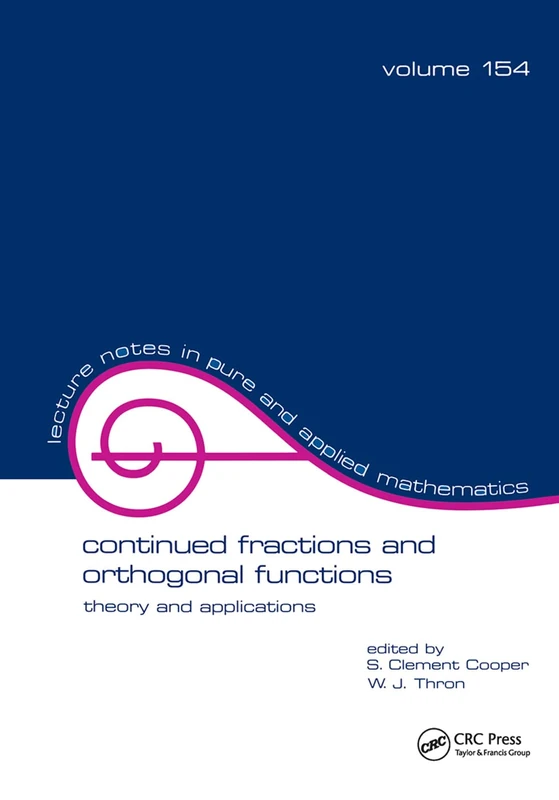 Continued Fractions and Orthogonal Functions: Theory and Applications: 154 (Lecture Notes in Pure and Applied Mathematics)