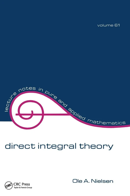Direct Integral Theory (Lecture Notes in Pure and Applied Mathematics)