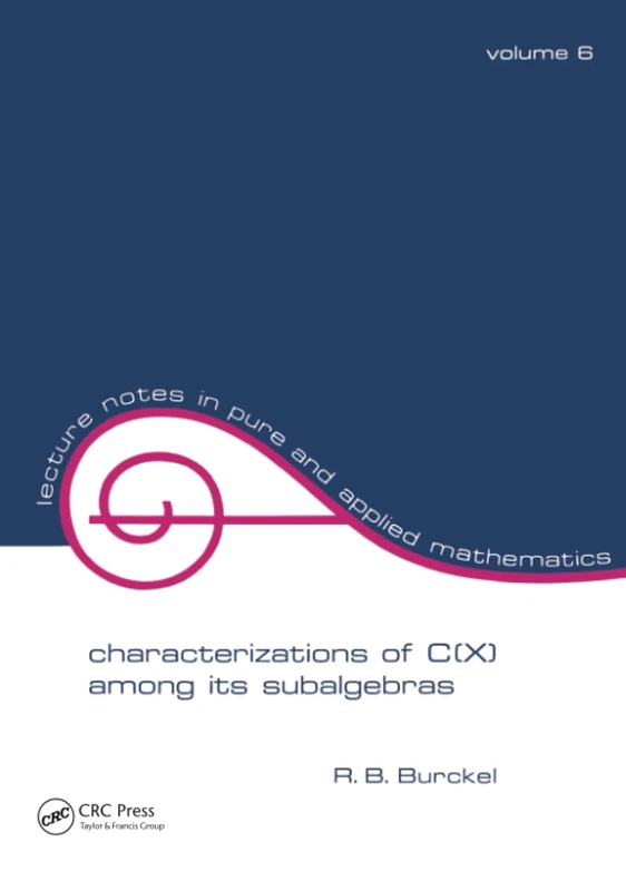 Characterization of C(x) among its Subalgebras (Lecture Notes in Pure and Applied Mathematics)