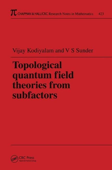 Topological Quantum Field Theories from Subfactors (Chapman & Hall/CRC Research Notes in Mathematics Series)