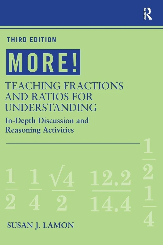 MORE! Teaching Fractions and Ratios for Understanding: In-Depth Discussion and Reasoning Activities