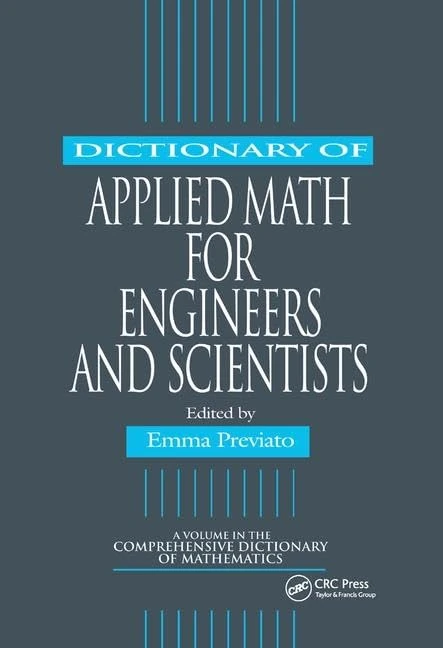 Dictionary of Applied Math for Engineers and Scientists (Comprehensive Dictionary of Mathematics)