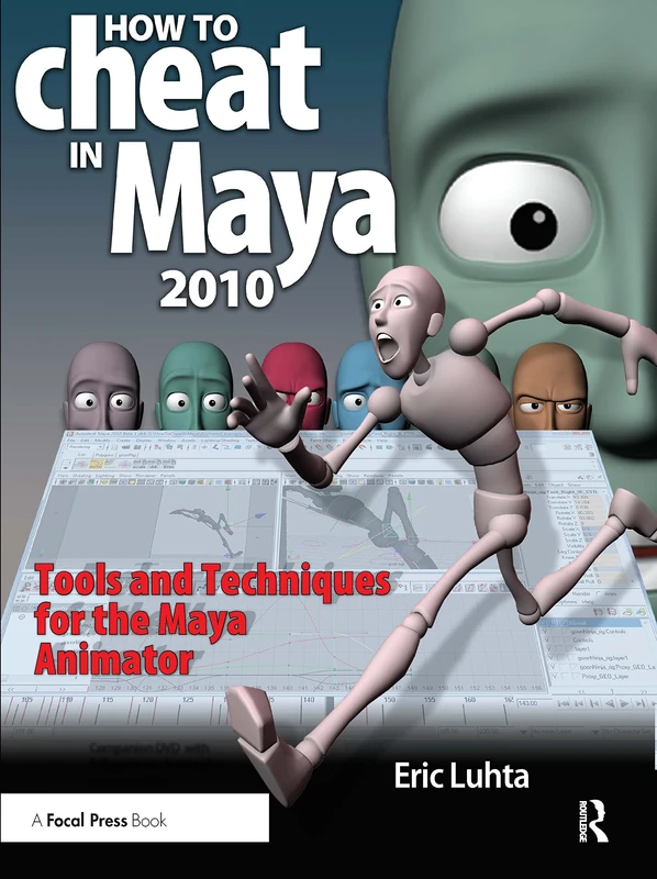 How to Cheat in Maya: Tools and Techniques for the Maya Animator