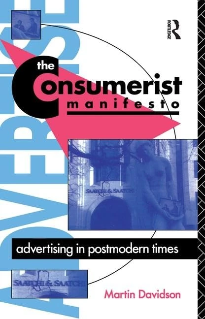 The Consumerist Manifesto: Advertising in Postmodern Times (Comedia)