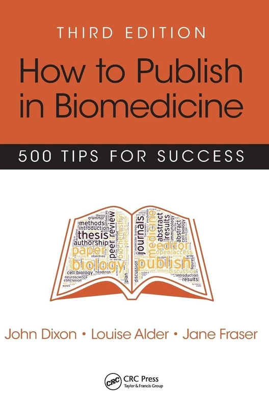 How to Publish in Biomedicine: 500 Tips for Success, Third Edition