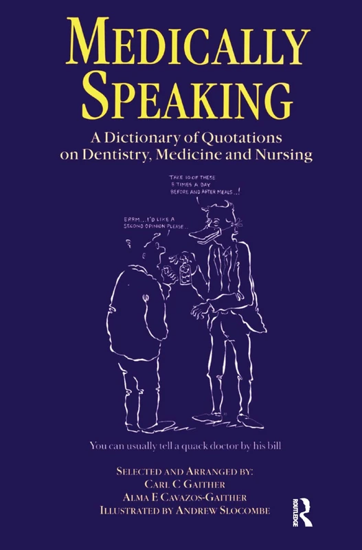 Medically Speaking: A Dictionary of Quotations on Dentistry, Medicine and Nursing