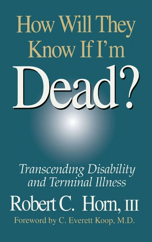 How Will They Know If I'm Dead?: Transcending Disability and Terminal Illness