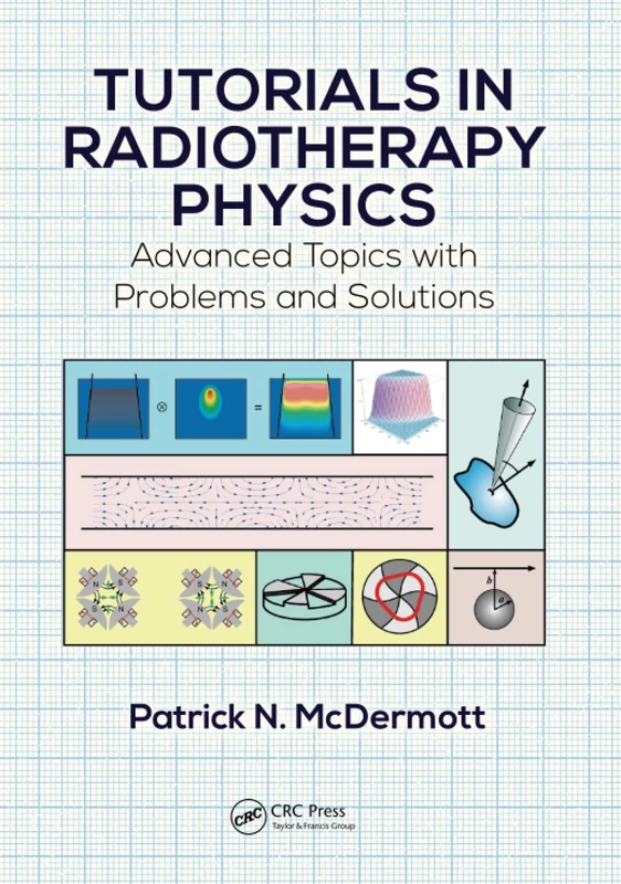 Tutorials in Radiotherapy Physics: Advanced Topics with Problems and Solutions