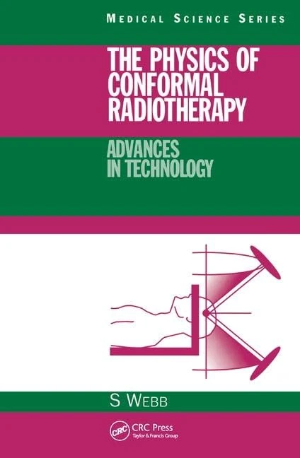 The Physics of Conformal Radiotherapy: Advances in Technology (PBK) (Series in Medical Physics and Biomedical Engineering)