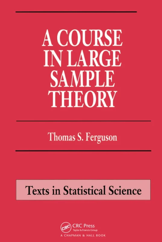A Course in Large Sample Theory (Chapman & Hall/CRC Texts in Statistical Science)