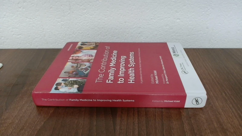 The Contribution of Family Medicine to Improving Health Systems: A Guidebook from the World Organization of Family Doctors (WONCA Family Medicine)