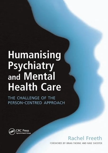 Humanising Psychiatry and Mental Health Care: The Challenge of the Person-Centred Approach