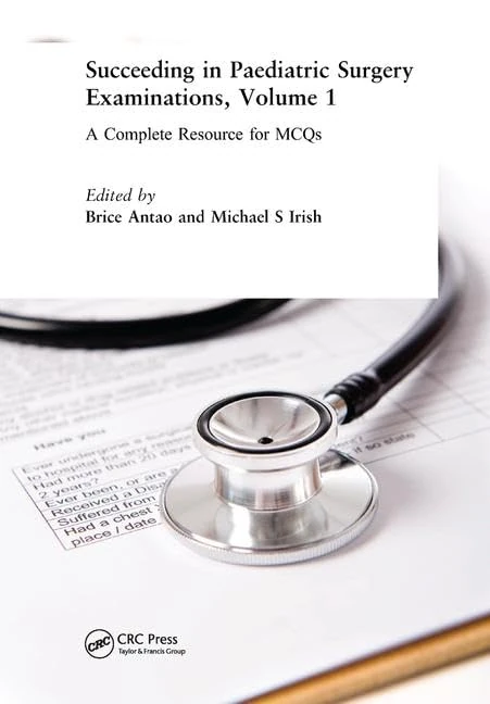 Succeeding in Paediatric Surgery Examinations, Volume 1: A Complete Resource for MCQs