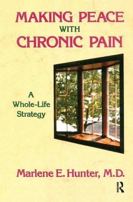 Making Peace With Chronic Pain: A Whole-Life Strategy - Routledge