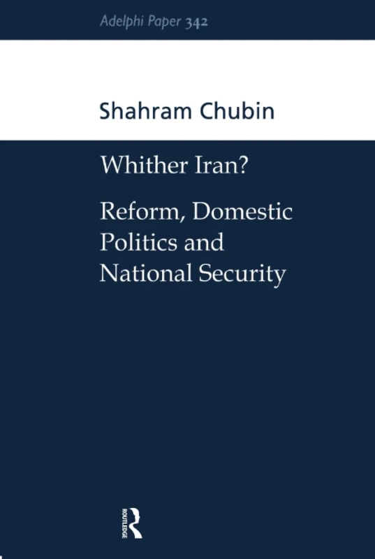 Wither Iran?: Reform, Domestic Politics and National Security (Adelphi series)