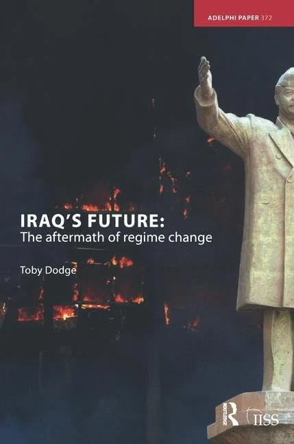 Iraq's Future: The Aftermath of Regime Change (Adelphi series)