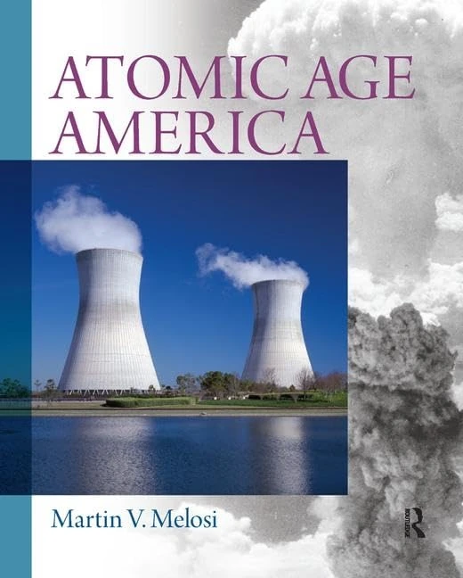 Routledge Atomic Age America - History of Nuclear Energy