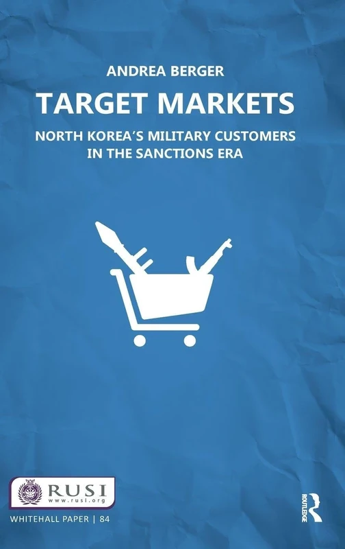 Target Markets: North Korea’s Military Customers (Whitehall Papers)