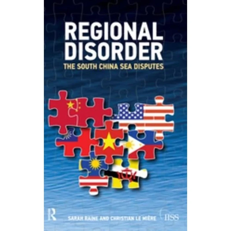 Regional Disorder: The South China Sea Disputes (Adelphi series)