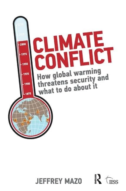 Climate Conflict: How Global Warming Threatens Security and What to Do about It (Adelphi series)